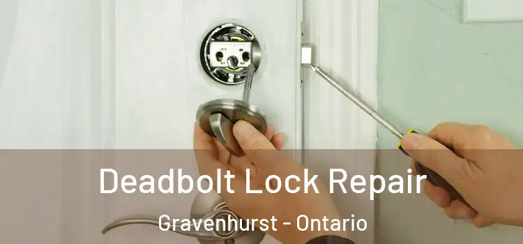 Deadbolt Lock Repair Gravenhurst - Ontario