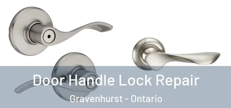 Door Handle Lock Repair Gravenhurst - Ontario