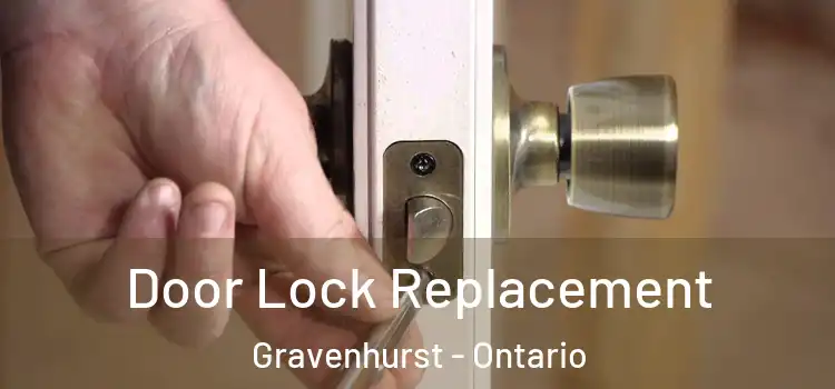 Door Lock Replacement Gravenhurst - Ontario