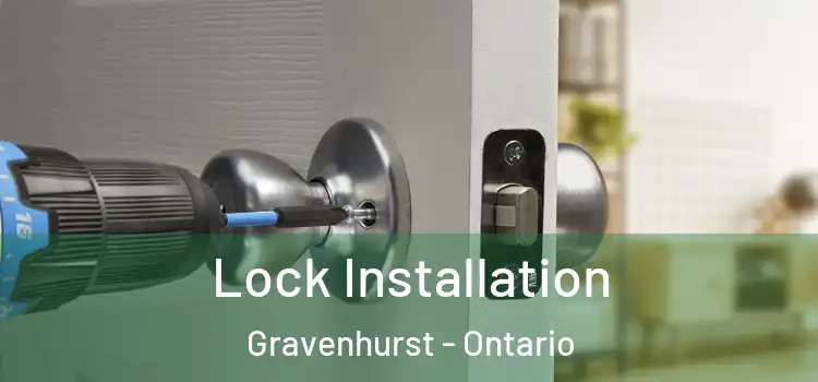 Lock Installation Gravenhurst - Ontario