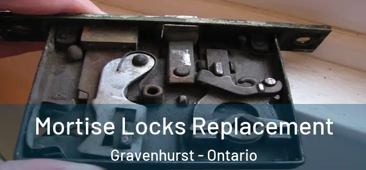 Mortise Locks Replacement Gravenhurst - Ontario